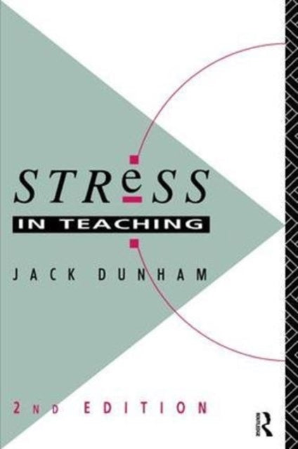 Book cover of: Stress in Teaching. By: Jack Dunham