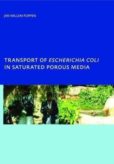 Book cover of: Transport of Escherichia coli in Saturated Porous Media. By: Jan Willem Foppen