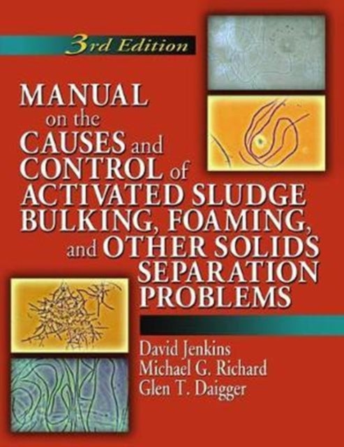 Book cover of: Manual on the Causes and Control of Activated Sludge Bulking, Foaming, and Other Solids Separation Problems. By: David Jenkins