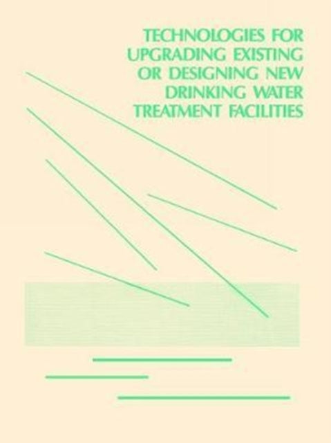 Book cover of: Technologies for Upgrading Existing or Designing New Drinking Water. By: Us Us Epa