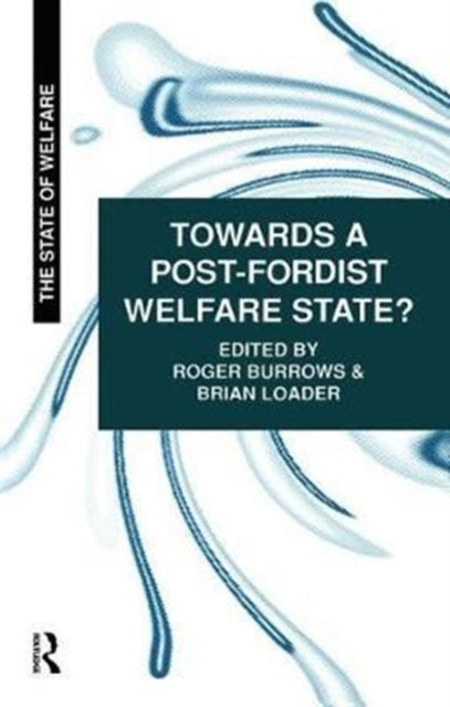 Book cover of: Towards a Post-Fordist Welfare State?. By: Roger Burrows
