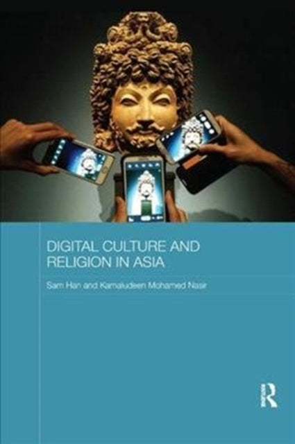 Book cover of: Digital Culture and Religion in Asia. By: Sam Han