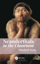 Book cover of: Neanderthals in the Classroom. By: Elizabeth Marie Watts