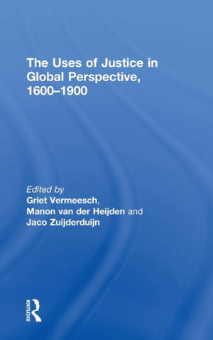 Uses of Justice in Global Perspective, 1600–1900
