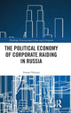 Book cover of: Political Economy of Corporate Raiding in Russia. By: Ararat Osipian