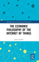 Book cover of: Economic Philosophy of the Internet of Things. By: James Juniper