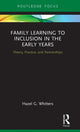 Book cover of: Family Learning to Inclusion in the Early Years. By: Hazel G. Whitters