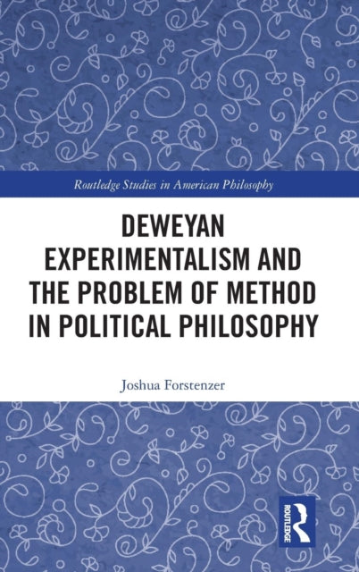 Deweyan Experimentalism and the Problem of Method in Political Philosophy