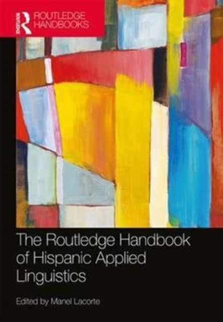 The Routledge Handbook of Hispanic Applied Linguistics
