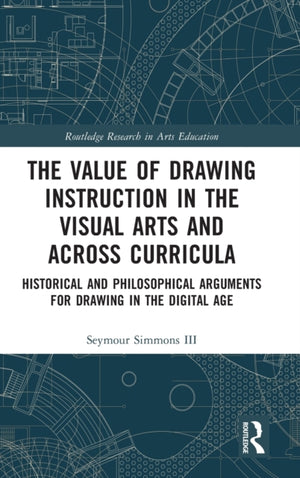 Value of Drawing Instruction in the Visual Arts and Across Curricula