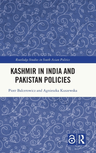 Book cover of: Kashmir in India and Pakistan Policies. By: Piotr Balcerowicz