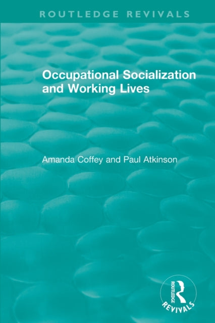 Book cover of: Occupational Socialization and Working Lives (1994). By: Amanda Coffey