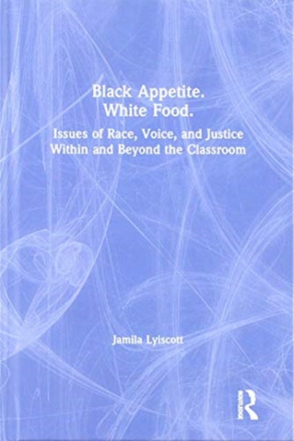 Book cover of: Black Appetite. White Food.. By: Jamila Lyiscott