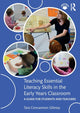Book cover of: Teaching Essential Literacy Skills in the Early Years Classroom. By: Tara Concannon-Gibney