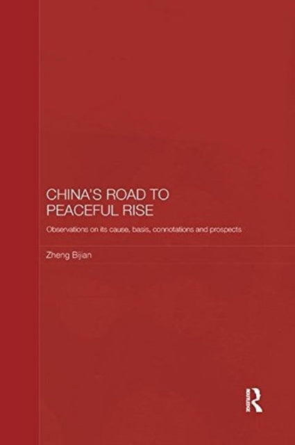 Book cover of: China's Road to Peaceful Rise. By: Zheng Bijian