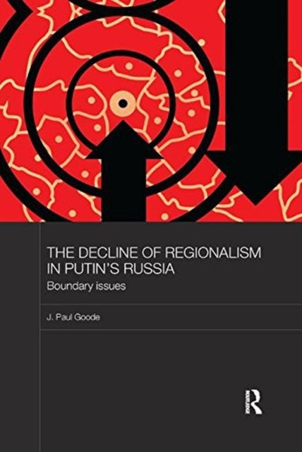 Book cover of: Decline of Regionalism in Putin's Russia. By: J. Paul Goode