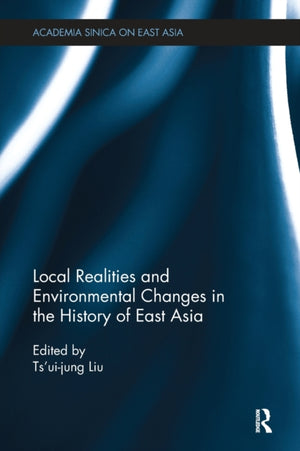 Local Realities and Environmental Changes in the History of East Asia