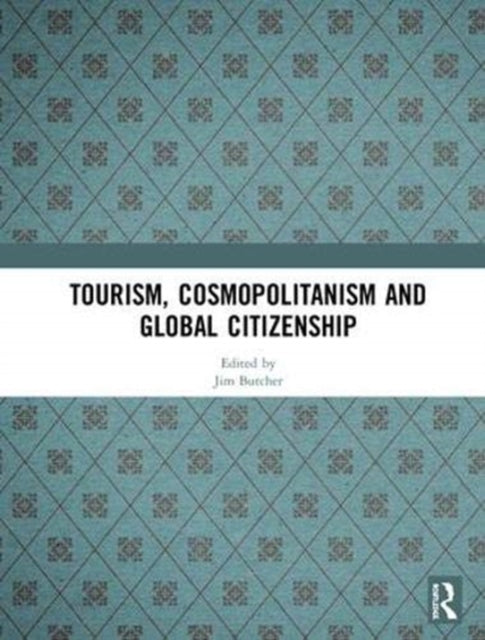 Book cover of: Tourism, Cosmopolitanism and Global Citizenship. By: Jim Butcher