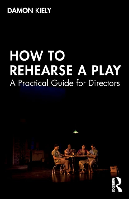 Book cover of: How to Rehearse a Play. By: Damon Kiely