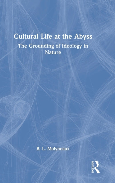 Book cover of: Cultural Life at the Abyss. By: Brian Molyneaux
