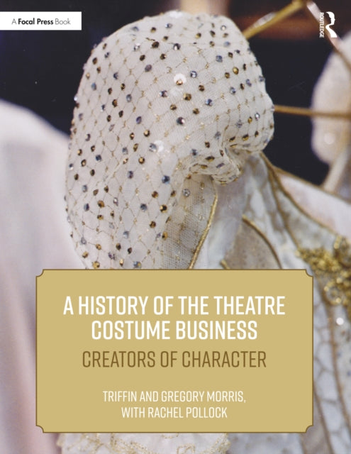 Book cover of: History of the Theatre Costume Business. By: Triffin Morris
