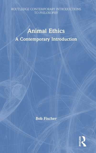 Book cover of: Animal Ethics. By: Bob Fischer
