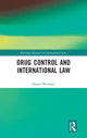 Book cover of: Drug Control and International Law. By: Daniel Wisehart