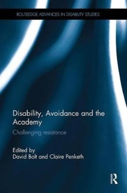 Book cover of: Disability, Avoidance and the Academy. By: David Bolt