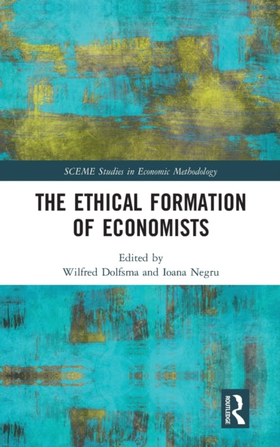 Book cover of: Ethical Formation of Economists. By: Wilfred Dolfsma