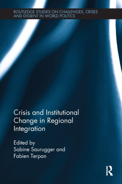 Book cover of: Crisis and Institutional Change in Regional Integration. By: Sabine Saurugger