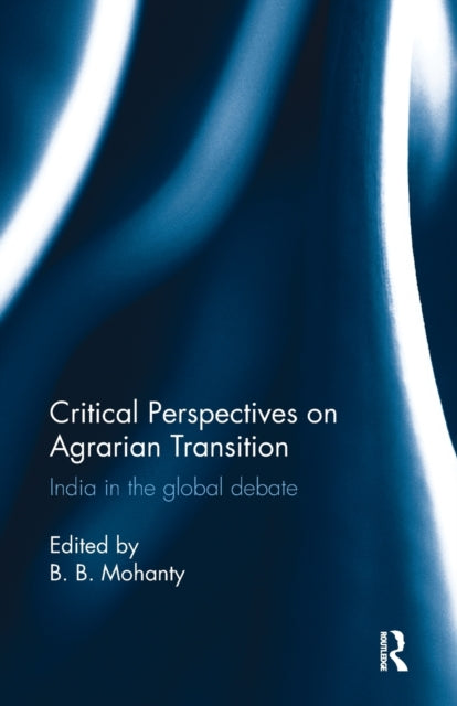 Book cover of: Critical Perspectives on Agrarian Transition. By: Mohanty, B. B.