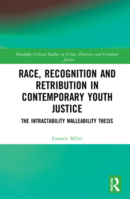 Book cover of: Race, Recognition and Retribution in Contemporary Youth Justice. By: Esmorie Miller