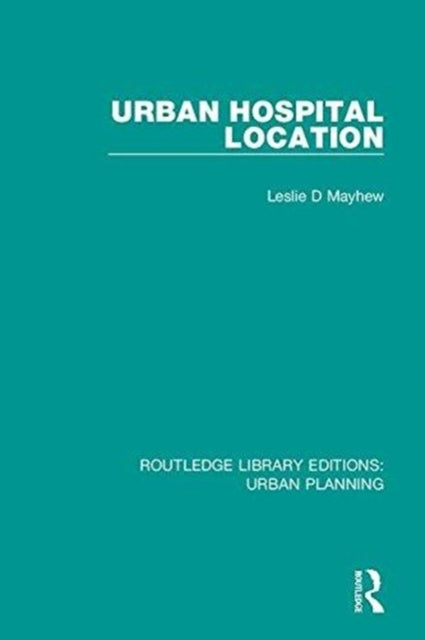Book cover of: Urban Hospital Location. By: Leslie D. Mayhew