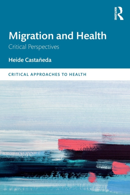 Book cover of: Migration and Health. By: Heide Castañeda