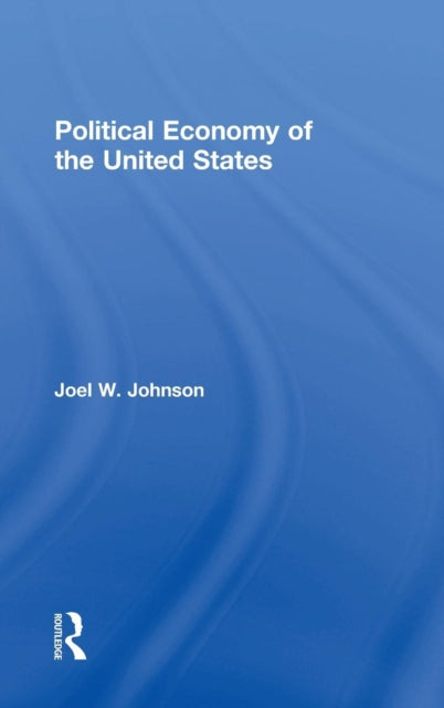 Book cover of: Political Economy of the United States. By: Joel W. Johnson