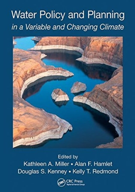 Book cover of: Water Policy and Planning in a Variable and Changing Climate. By: Kathleen A. Miller