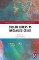 Book cover of: Outlaw Bikers as Organized Crime. By: Arjan Blokland