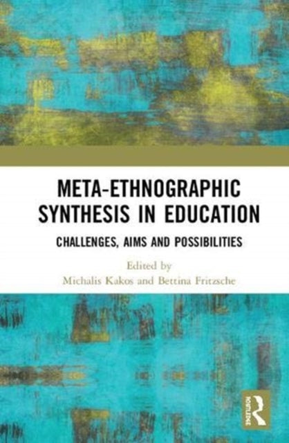 Book cover of: Meta-Ethnographic Synthesis in Education. By: Michalis Kakos
