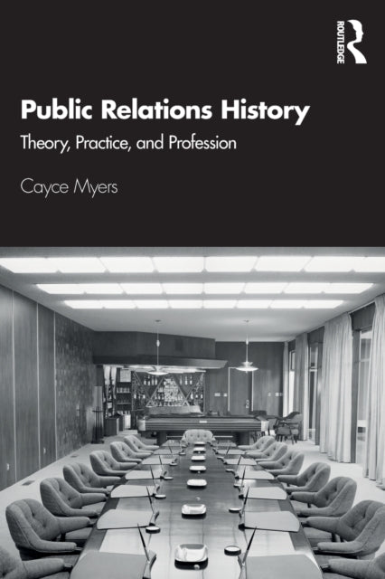 Book cover of: Public Relations History. By: Cayce Myers