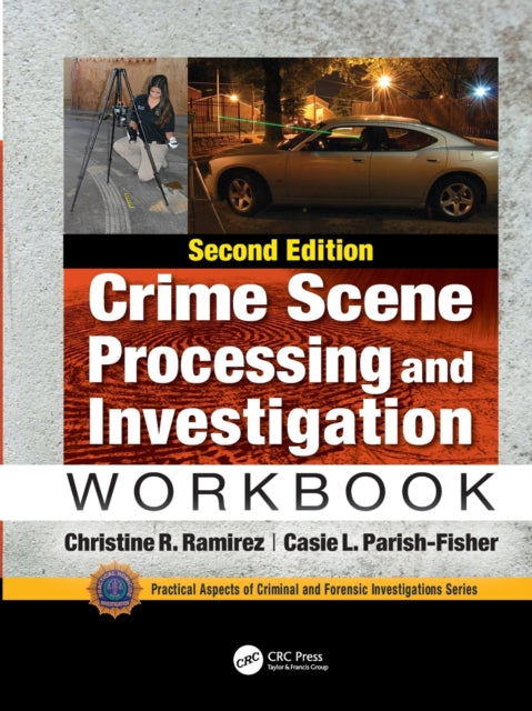 Book cover of: Crime Scene Processing and Investigation Workbook, Second Edition. By: Christine R. Ramirez
