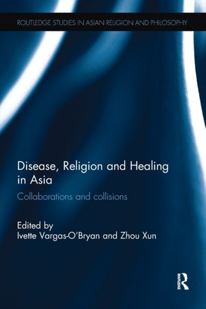 Disease, Religion and Healing in Asia