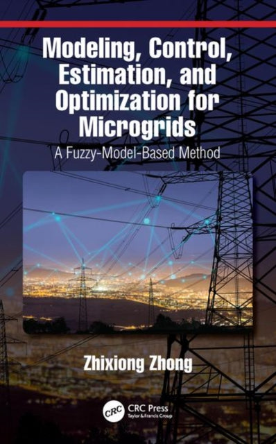 Book cover of: Modeling, Control, Estimation, and Optimization for Microgrids. By: Zhixiong Zhong