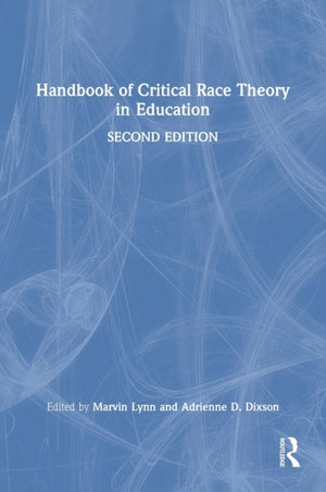 Handbook of Critical Race Theory in Education