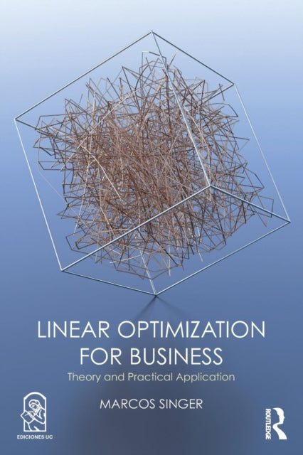 Book cover of: Linear Optimization for Business. By: Marcos Singer