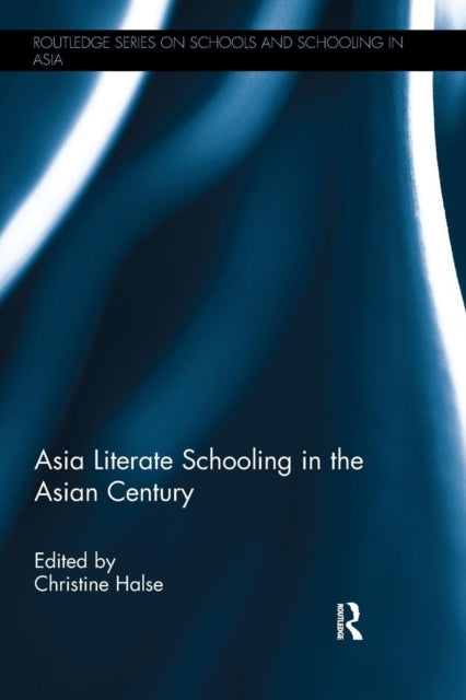 Book cover of: Asia Literate Schooling in the Asian Century