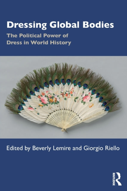 Book cover of: Dressing Global Bodies. By: Beverly Lemire