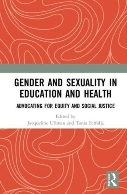 Book cover of: Gender and Sexuality in Education and Health. By: Jacqueline Ullman