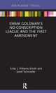 Book cover of: Emma Goldman’s No-Conscription League and the First Amendment. By: Erika J. Pribanic-Smith