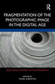Book cover of: Fragmentation of the Photographic Image in the Digital Age. By: Daniel Rubinstein