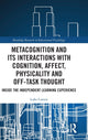 Book cover of: Metacognition and Its Interactions with Cognition, Affect, Physicality and Off-Task Thought. By: Luke Carson